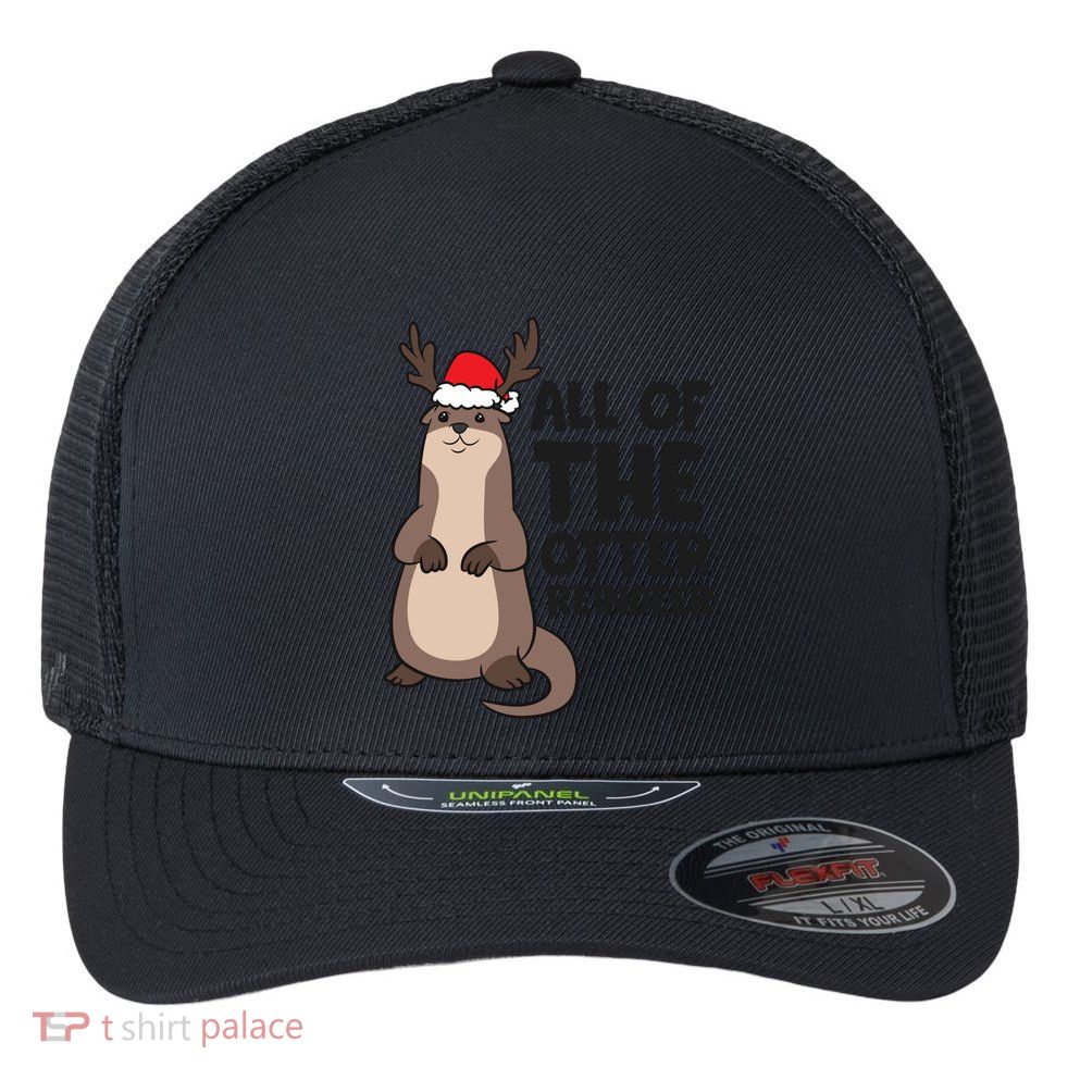 Otter Reindeer Christmas All Of The Otter Reindeer Gift Flexfit Unipanel Trucker Cap