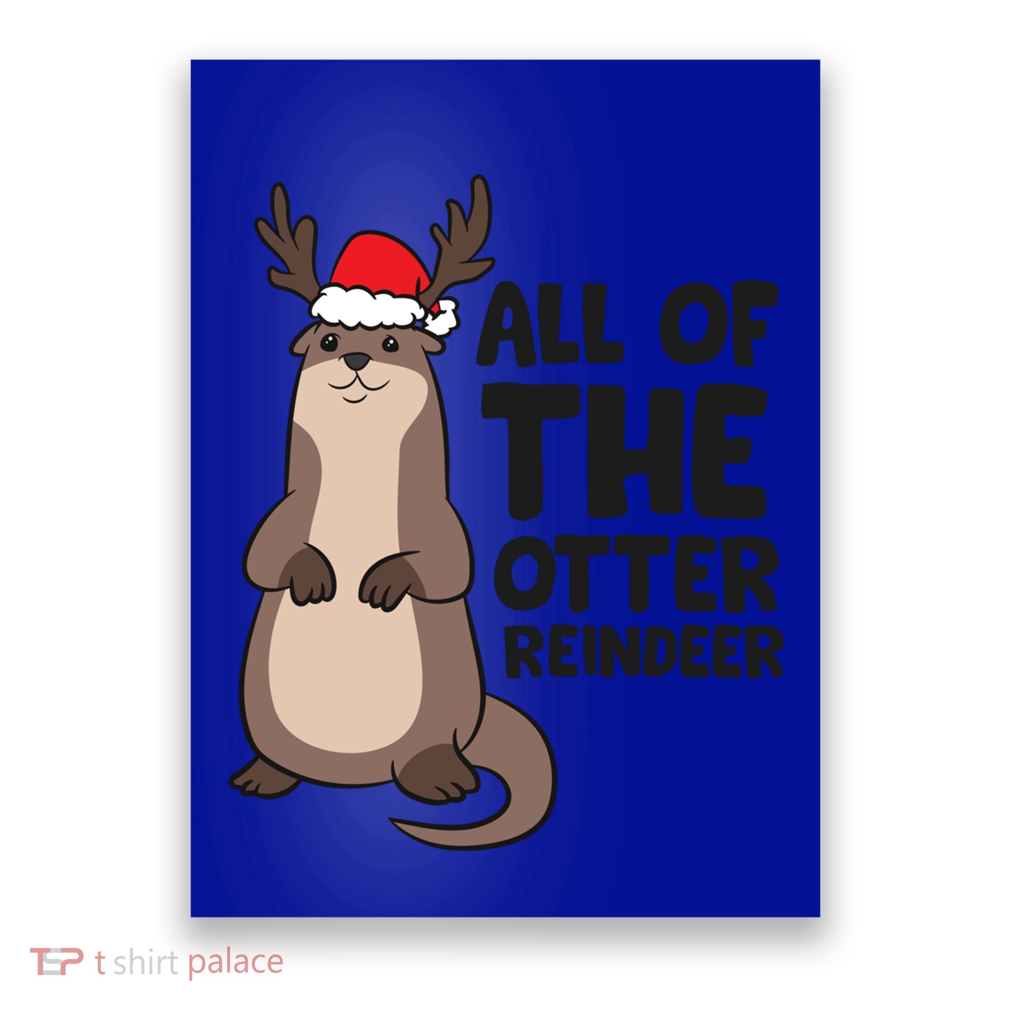 Otter Reindeer Christmas All Of The Otter Reindeer Gift Poster