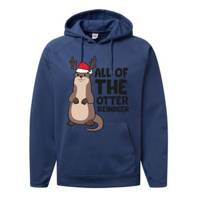 Otter Reindeer Christmas All Of The Otter Reindeer Gift Performance Fleece Hoodie