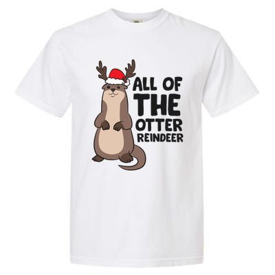 Otter Reindeer Christmas All Of The Otter Reindeer Gift Garment-Dyed Heavyweight T-Shirt