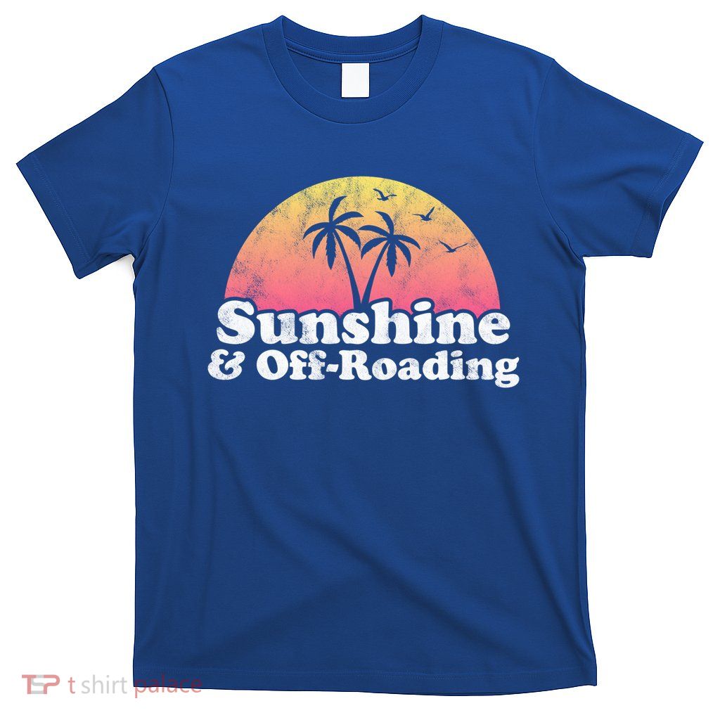 Off Roading Cute Gift Sunshine And Off-Roading T-Shirt