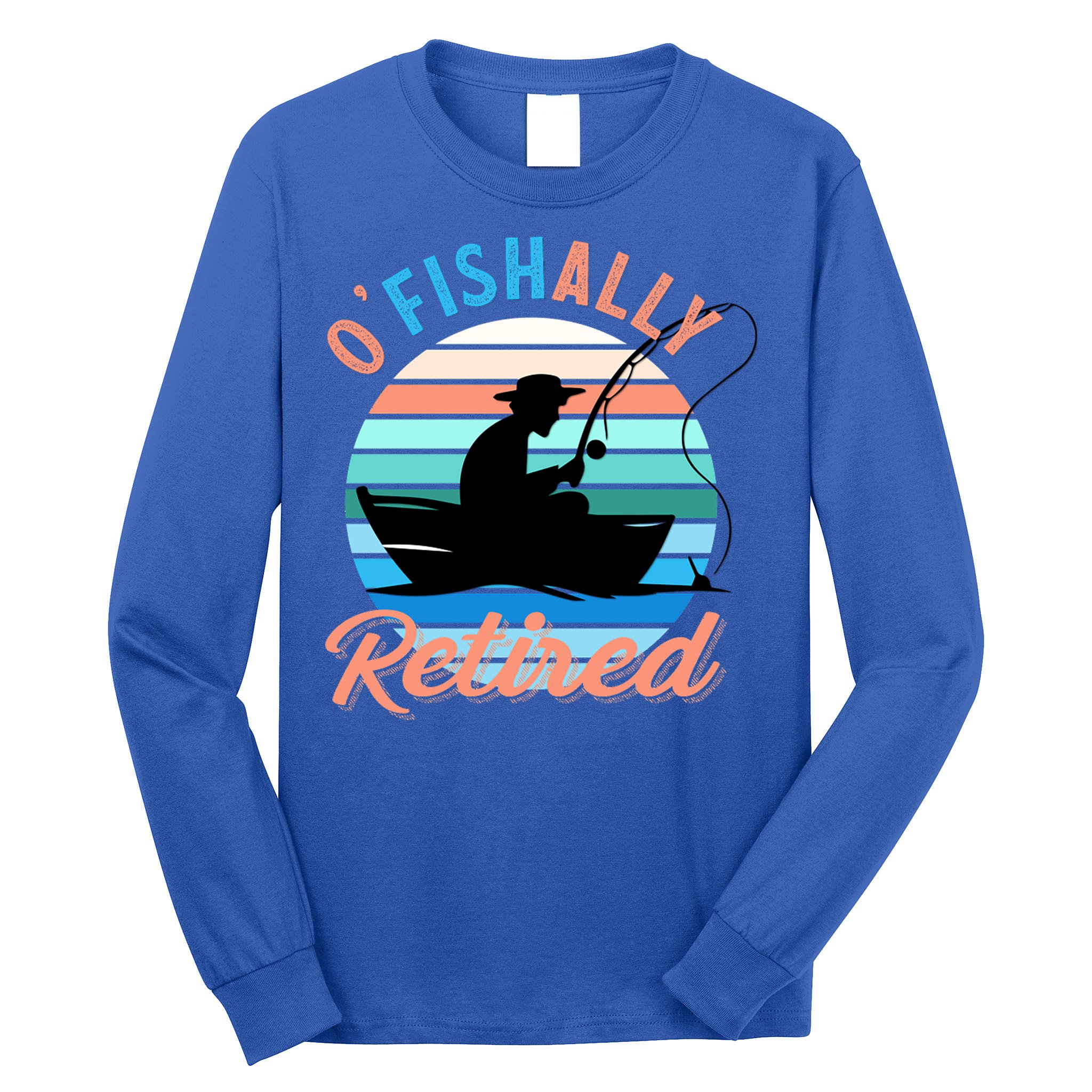 O'fishally Retired Dad Funny Fishing Father's Day Gift Long Sleeve Shirt