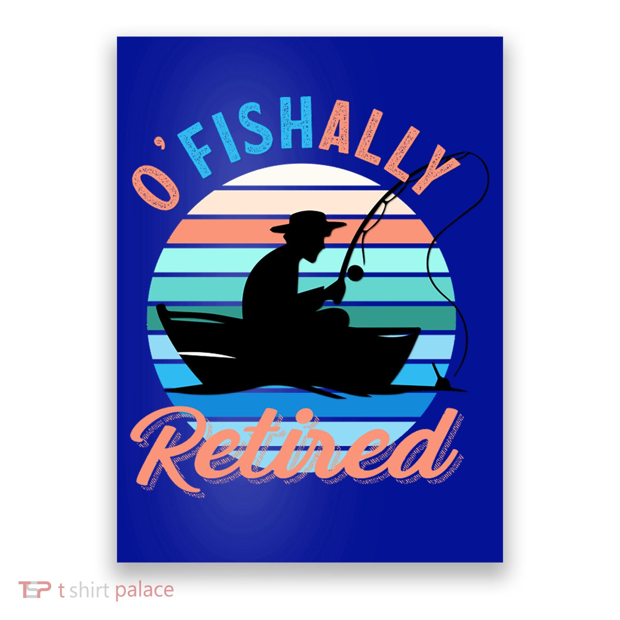 O'fishally Retired Dad Funny Fishing Father's Day Gift Poster