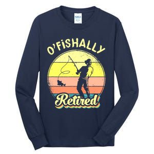 Ofishally Retired Fishing Retirement Tall Long Sleeve T-Shirt