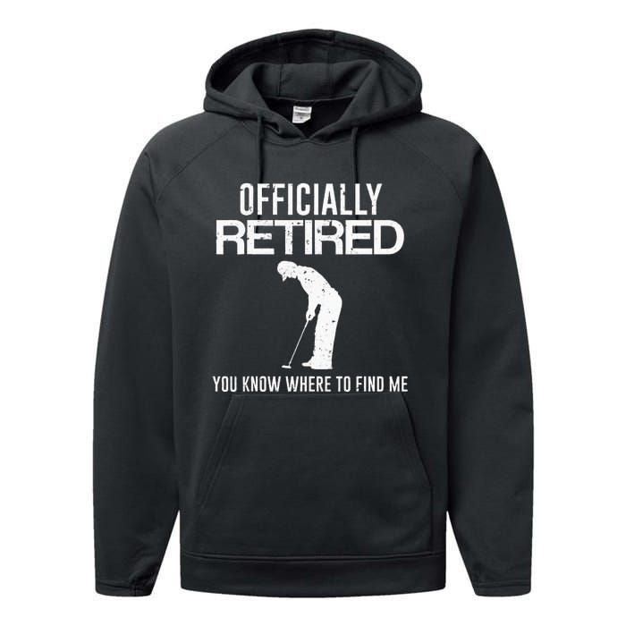 Officially Retired Gift Golf Dad Golfing Retirement Golfer Performance Fleece Hoodie