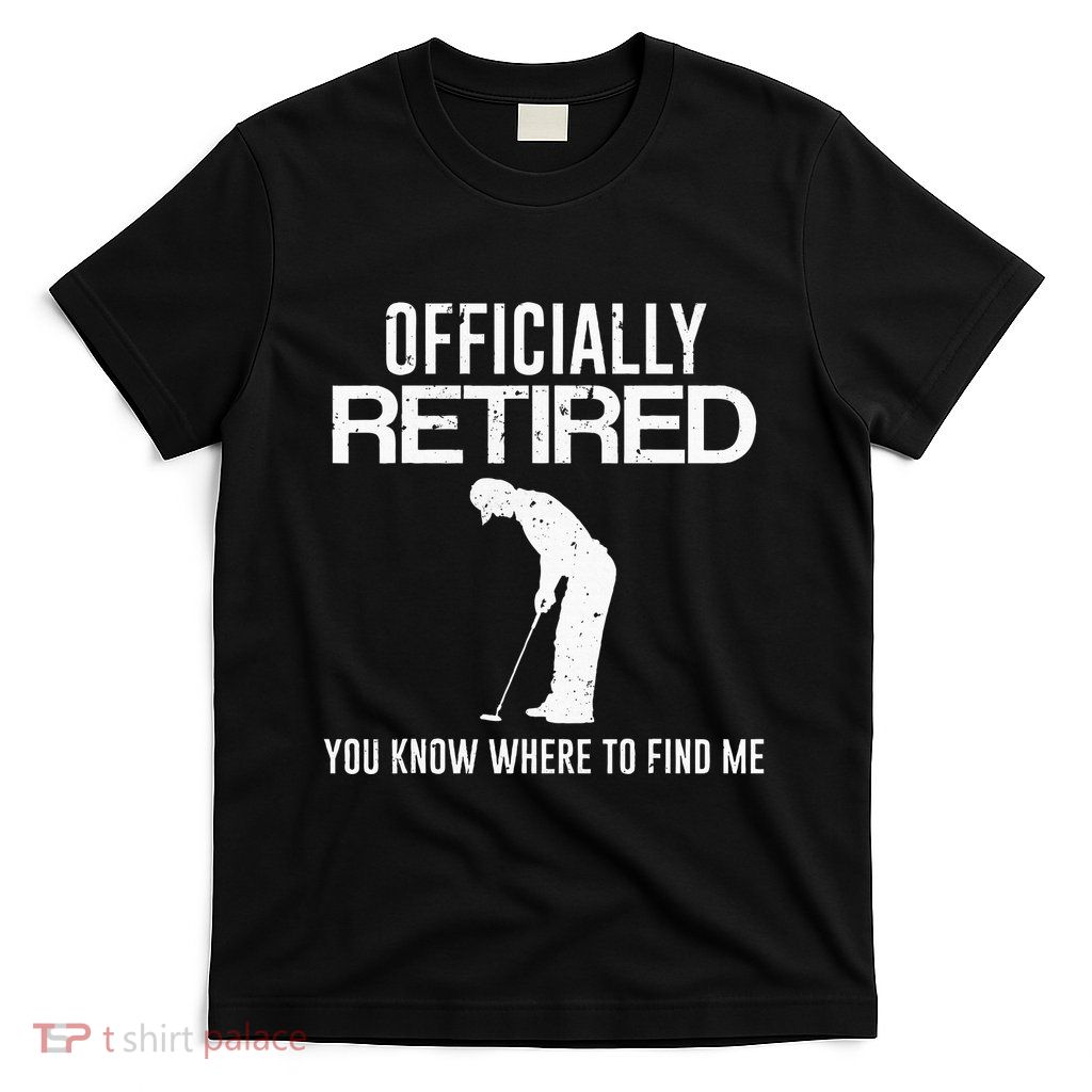 Officially Retired Gift Golf Dad Golfing Retirement Golfer T-Shirt