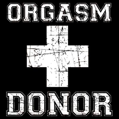 Orgasm Donor T-Shirt