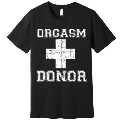 Orgasm Donor Premium T-Shirt