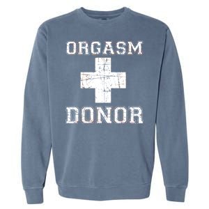 Orgasm Donor Garment-Dyed Sweatshirt