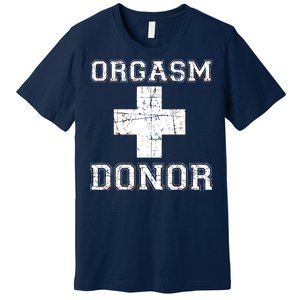 Orgasm Donor Premium T-Shirt