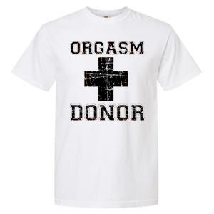 Orgasm Donor Garment-Dyed Heavyweight T-Shirt