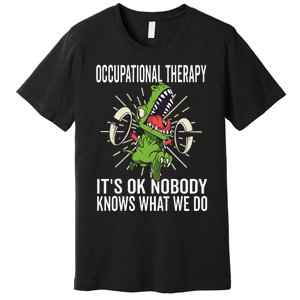 OT Rex Insperational TRex Occupational Therapist Assistant Premium T-Shirt