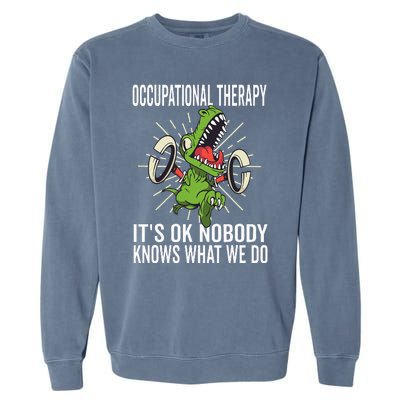 OT Rex Insperational TRex Occupational Therapist Assistant Garment-Dyed Sweatshirt