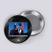 Old Row If You Come At The King You Best Not Miss Button