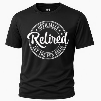 Officially Retired Let The Fun Begin Cooling Performance Crew T-Shirt