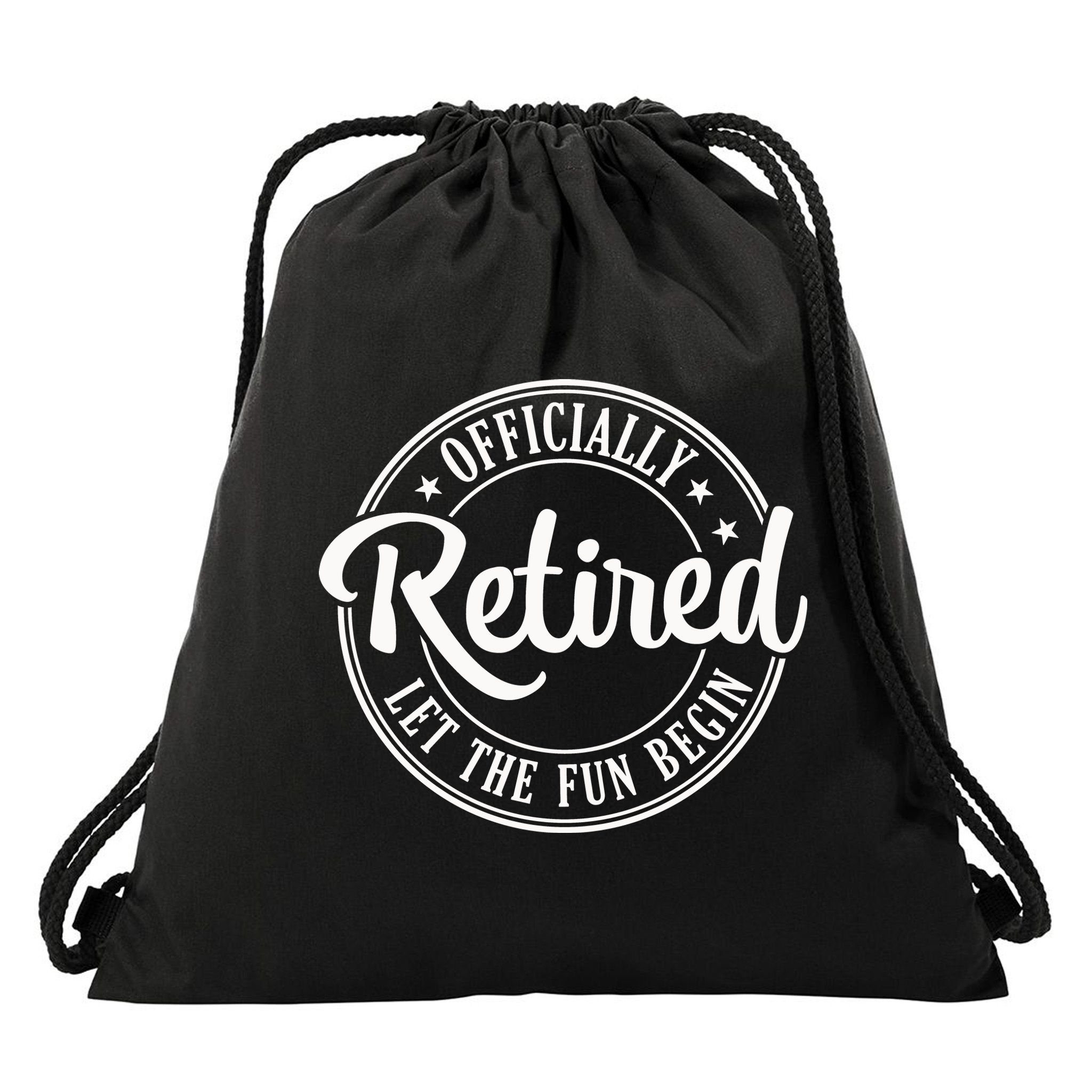Officially Retired Let The Fun Begin Drawstring Bag