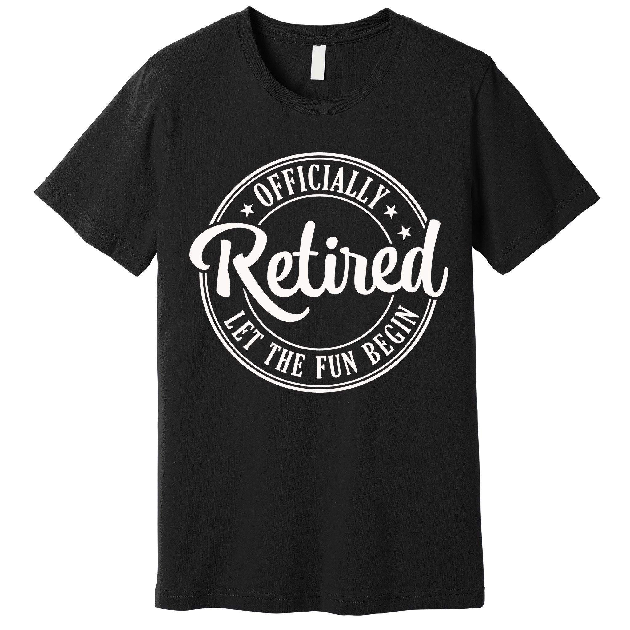 Officially Retired Let The Fun Begin Premium T-Shirt
