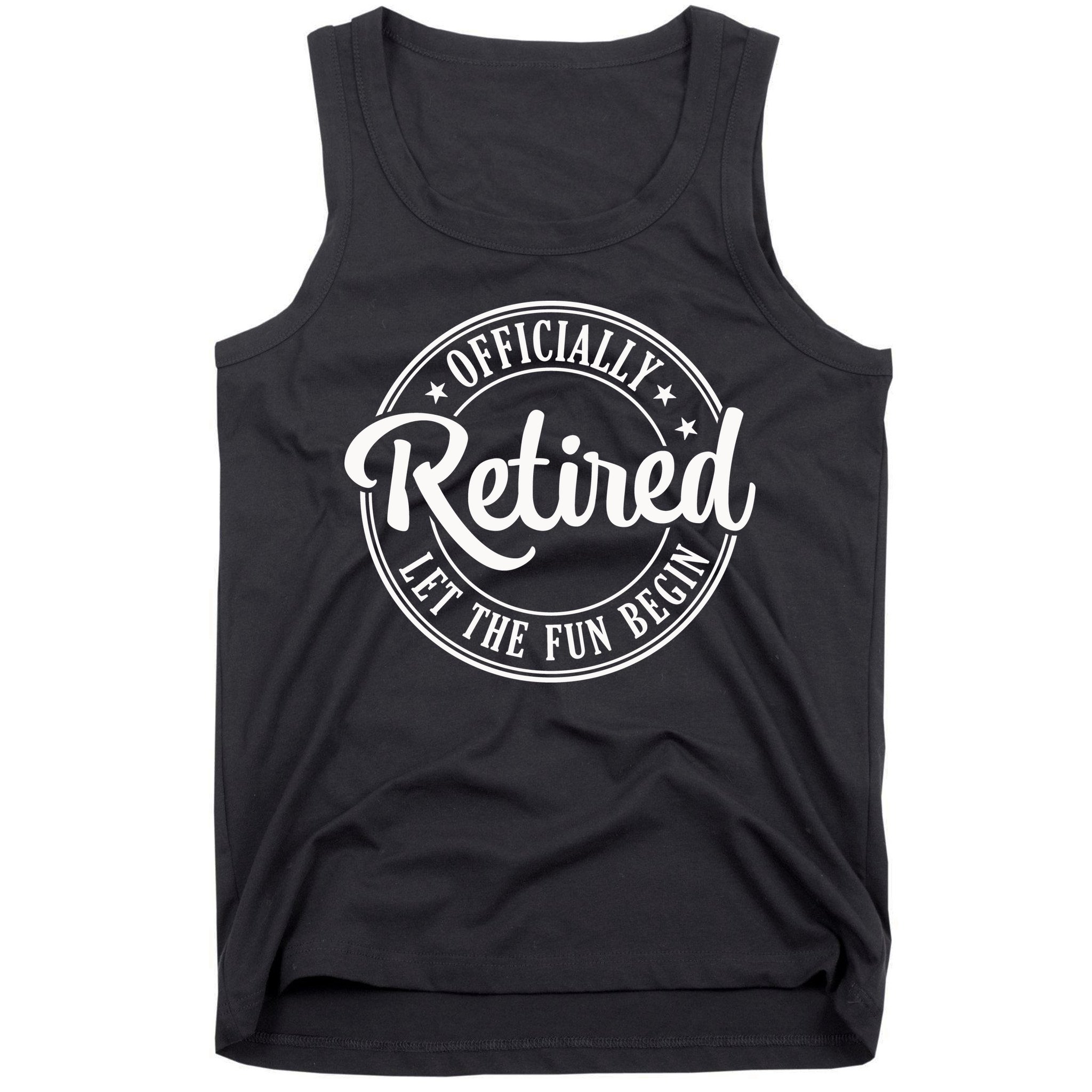 Officially Retired Let The Fun Begin Tank Top