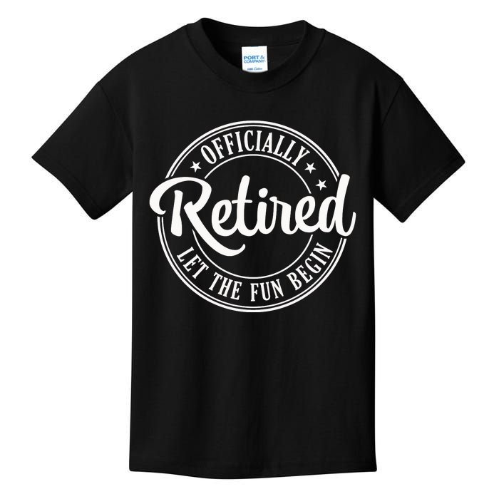 Officially Retired Let The Fun Begin Kids T-Shirt