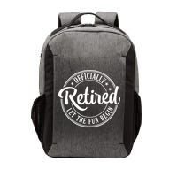 Officially Retired Let The Fun Begin Vector Backpack