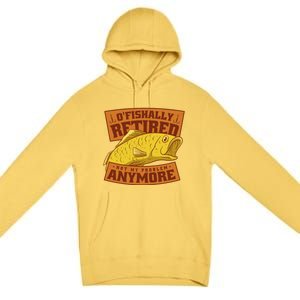 O'fishally Retired Not My Problem Anymore Funny Fishing Meme Cool Gift Premium Pullover Hoodie