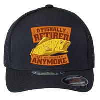 O'fishally Retired Not My Problem Anymore Funny Fishing Meme Cool Gift Flexfit Unipanel Trucker Cap