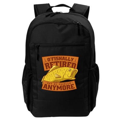 O'fishally Retired Not My Problem Anymore Funny Fishing Meme Cool Gift Backpack