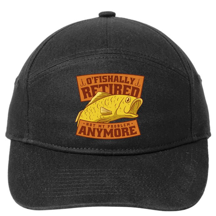 O'fishally Retired Not My Problem Anymore Funny Fishing Meme Cool Gift 7-Panel Snapback Hat