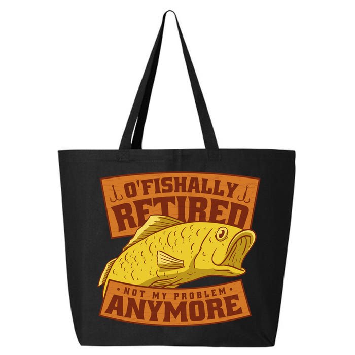 O'fishally Retired Not My Problem Anymore Funny Fishing Meme Cool Gift 25L Jumbo Tote