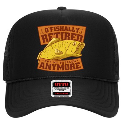 O'fishally Retired Not My Problem Anymore Funny Fishing Meme Cool Gift Trucker Hat
