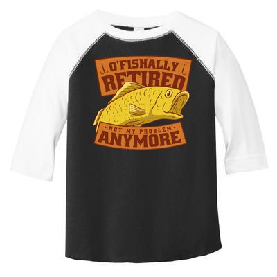 O'fishally Retired Not My Problem Anymore Funny Fishing Meme Cool Gift Toddler Fine Jersey T-Shirt