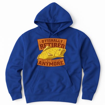 O'fishally Retired Not My Problem Anymore Funny Fishing Meme Cool Gift Hoodie