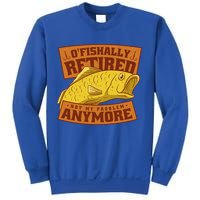 O'fishally Retired Not My Problem Anymore Funny Fishing Meme Cool Gift Sweatshirt