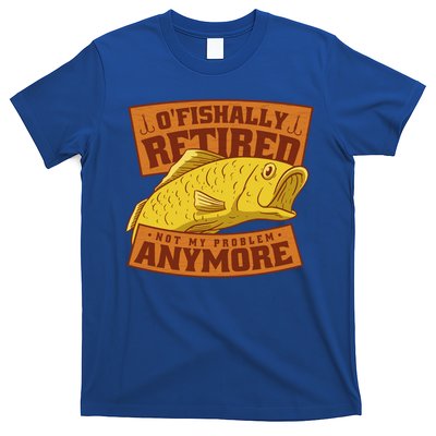 O'fishally Retired Not My Problem Anymore Funny Fishing Meme Cool Gift T-Shirt