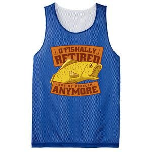 O'fishally Retired Not My Problem Anymore Funny Fishing Meme Cool Gift Mesh Reversible Basketball Jersey Tank