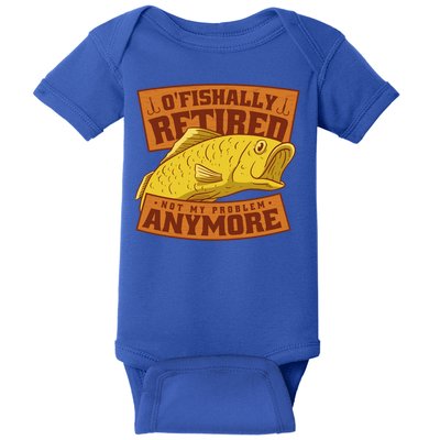 O'fishally Retired Not My Problem Anymore Funny Fishing Meme Cool Gift Baby Bodysuit