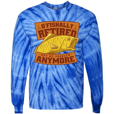 O'fishally Retired Not My Problem Anymore Funny Fishing Meme Cool Gift Tie-Dye Long Sleeve Shirt