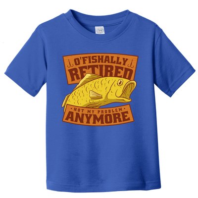 O'fishally Retired Not My Problem Anymore Funny Fishing Meme Cool Gift Toddler T-Shirt