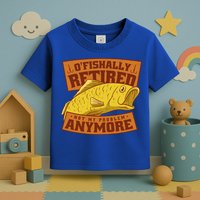 O'fishally Retired Not My Problem Anymore Funny Fishing Meme Cool Gift Toddler T-Shirt