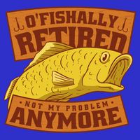 O'fishally Retired Not My Problem Anymore Funny Fishing Meme Cool Gift Toddler T-Shirt