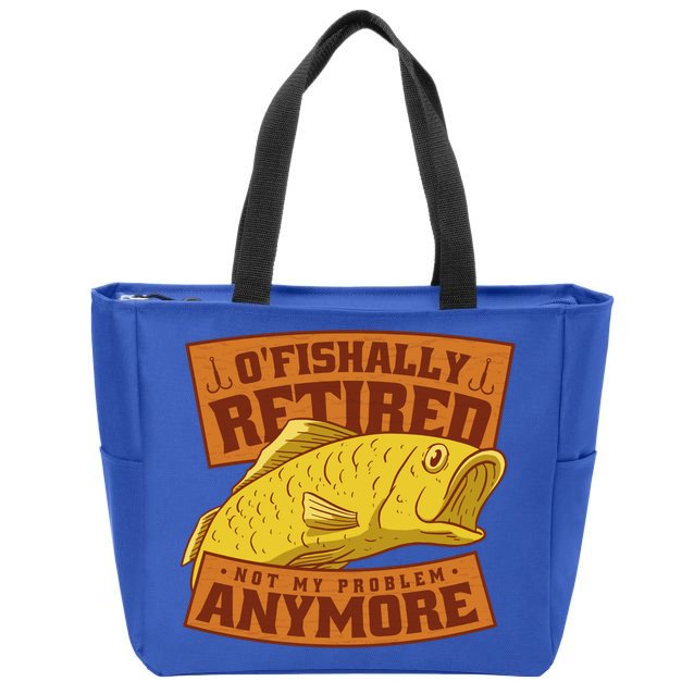 O'fishally Retired Not My Problem Anymore Funny Fishing Meme Cool Gift Zip Tote Bag