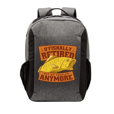 O'fishally Retired Not My Problem Anymore Funny Fishing Meme Cool Gift Vector Backpack