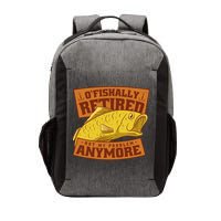 O'fishally Retired Not My Problem Anymore Funny Fishing Meme Cool Gift Vector Backpack