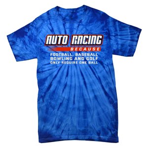 Only Require One Ball Car Racing Sports Auto Racing Gift Tie-Dye T-Shirt