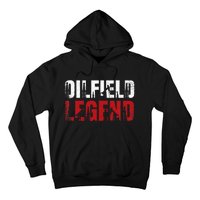 Oil Rig Oilfield Legend Oildrilling Oilfield Worker Oilman Hoodie