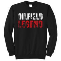 Oil Rig Oilfield Legend Oildrilling Oilfield Worker Oilman Sweatshirt