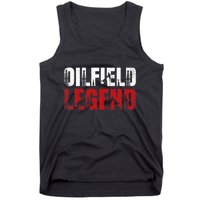 Oil Rig Oilfield Legend Oildrilling Oilfield Worker Oilman Tank Top