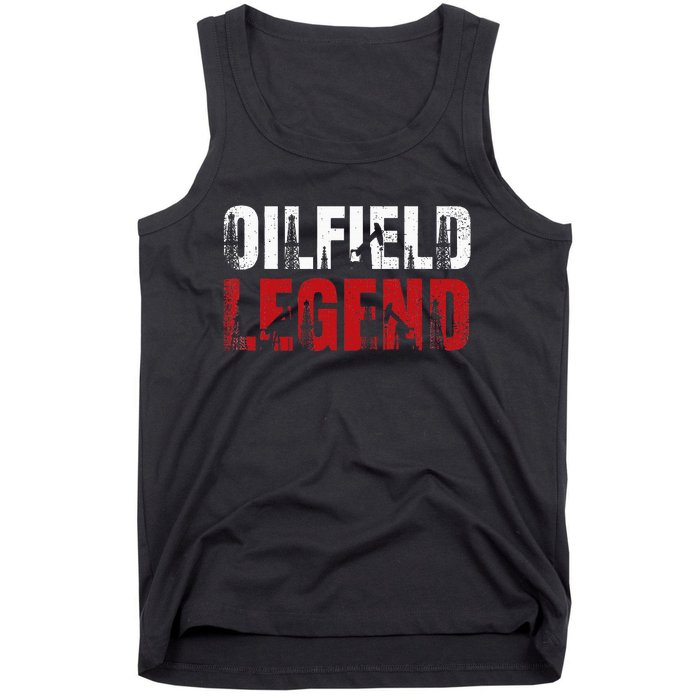 Oil Rig Oilfield Legend Oildrilling Oilfield Worker Oilman Tank Top