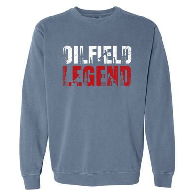 Oil Rig Oilfield Legend Oildrilling Oilfield Worker Oilman Garment-Dyed Sweatshirt