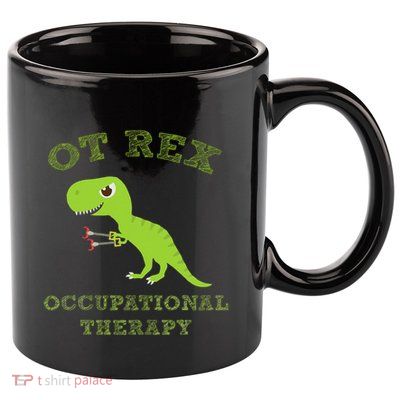 Ot Rex Occupational Therapy Trex Dinosaur 11oz C Handle Ceramic Mug